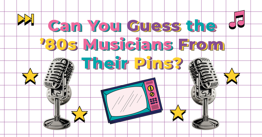 Can You Guess the 1980s Musicians From Their Pins?