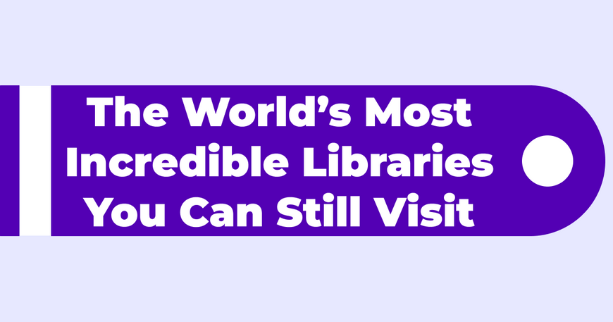 The World’s Most Incredible Libraries You Can Still Visit