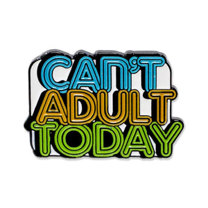 Can't Adult Today Bold Enamel Color Pin Pin WizardPins 1 Pin 
