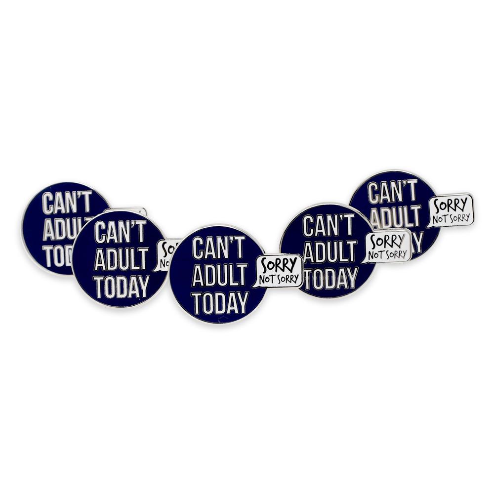 Can't Adult Today Sorry Not Sorry Enamel Pin Pin WizardPins 25 Pins 