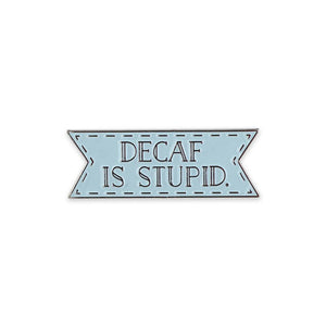 Decaf Is Stupid Enamel Diestruck Lapel Pin Pin WizardPins 1 Pin 