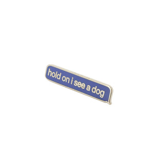iMessage Blue Bubble Hold on I See a Dog Pin Pin WizardPins 1 Pin 