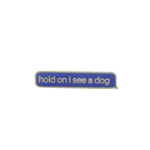 iMessage Blue Bubble Hold on I See a Dog Pin Pin WizardPins 5 Pins 